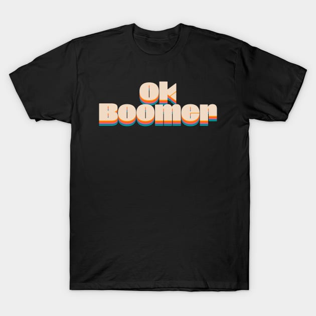 Ok Boomer Retro 1970s Dynamite Type T-Shirt by DanielLiamGill